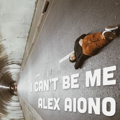 Alex AionoI Can’t Be Me