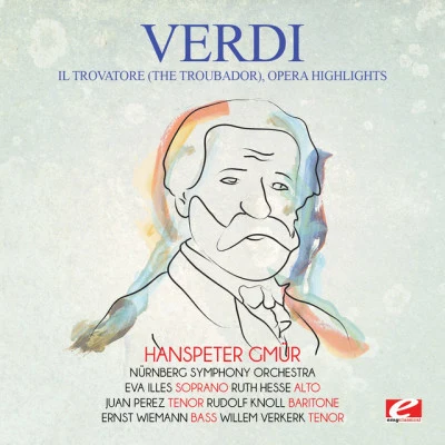 Nürnberg Symphony OrchestraVerdi: Il Trovatore (The Troubador), Opera Highlights [Digitally Remastered]