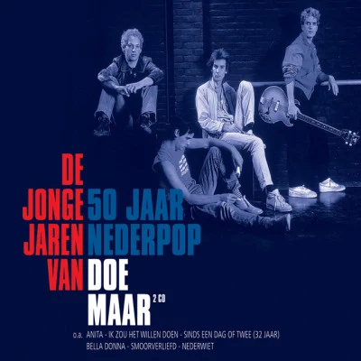 Doe MaarDe Jonge Jaren van Doe Maar - 50 jaar Nederpop