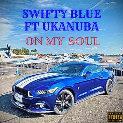 Trouble P/Swifty BlueOn My Soul