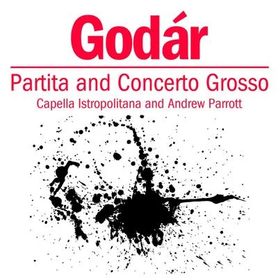 Roy Goodman/Andrew Parrott/David Reichenberg/David R. Murray/John Holloway/Taverner Consort & PlayersGodár: Partita and Concerto Grosso