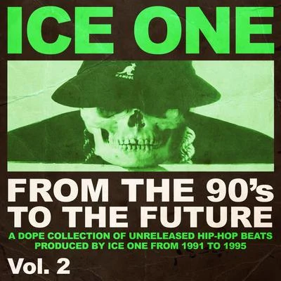 Ice OneFrom The 90s To The Future Vol.2 (A Dope Collection of Unreleased Hip Hop Beats produced by Ice One from 1991 to 1995)