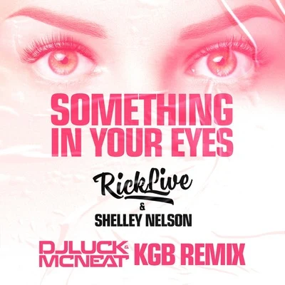 Shelley NelsonNathan HainesSomething In Your Eyes [DJ Luck & MC Neat KGB Remix]