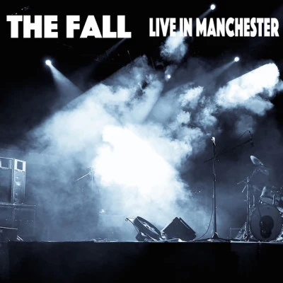 The FallThe Fall Live In Manchester