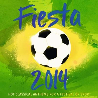 Richard Galliano/Giovanni Mirabassi/Prysm/Biréli Lagrène/Belmondo/Rosario Giuliani/Martial Solal/Steve Grossman/Quintino & Blasterjaxx/Stefano di BattistaFiesta 2014 - Hot Classical Anthems For A Festival Of Sport