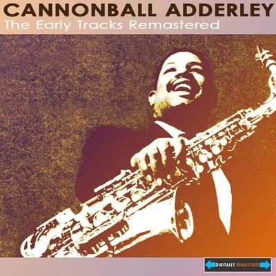 Cannonball AdderleyThe Early Tracks (feat. Nat Adderley, Junior Mance, Sam Jones and Jimmy Cobb)