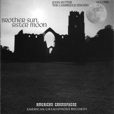 The Cambridge Singers/Caroline Ashton/Karen Kerslake/Charles Pott/Helen Gough/Wayne Marshall/William Hunt/Patrick Craig/John RutterBROTHER SUN, SISTER MOON