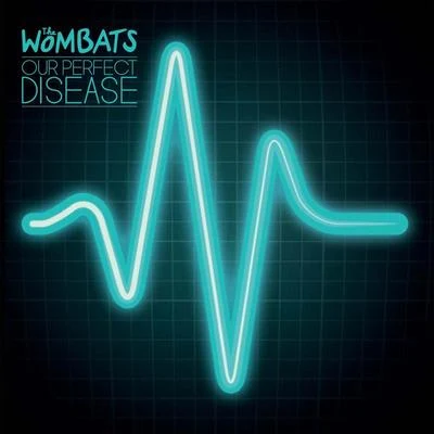 The WombatsOur Perfect Disease