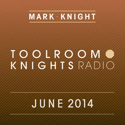 Hollywood Hills/Mark KnightToolroom Knights Radio - June 2014