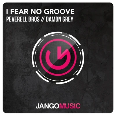 Peverell BrosDamon GreyI Fear No Groove