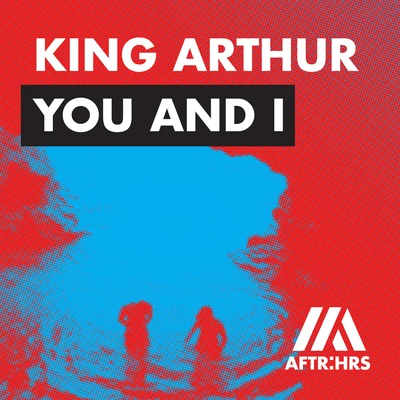 King ArthurYou and I