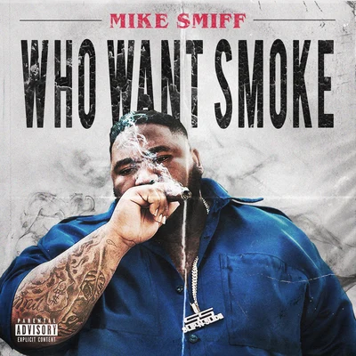 MIKE SMIFFWho Want Smoke