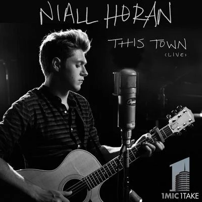 Niall Horan/Basic TapeThis Town (Live, 1 Mic 1 Take)