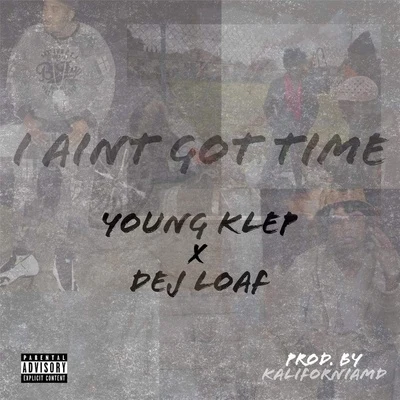 Dej LoafI Aint Got Time (feat. Dej Loaf)