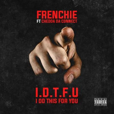 FrenchieI Do This for You (feat. Chedda Da Connect) - Single