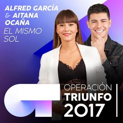 Alfred García/Cepeda/Marina/Thalía Garrido/Agoney/Miriam/Raoul Vázquez/Ana Guerra/Roi Méndez/Nerea RodríguezEl Mismo Sol (Operación Triunfo 2017)