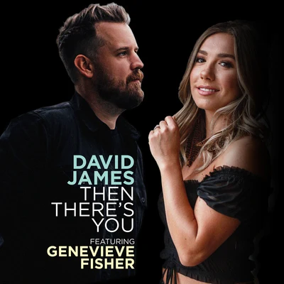 David James/LootThen There&#x27;s You (feat. Genevieve Fisher)