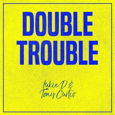 Lukie DDouble Trouble: Lukie D and Tony Curtis