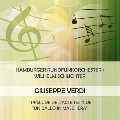 Heinz Hoppe/Harry Friedauer/Hamburger Rundfunkorchester/Richard Müller-Lampertz/Sonja SchönerHamburger Rundfunkorchester Wilhelm Schüchter play: Giuseppe Verdi: Prélude de l'acte 1 et 2 de Un ballo in maschera