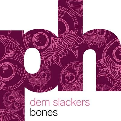 Dem SlackersBones