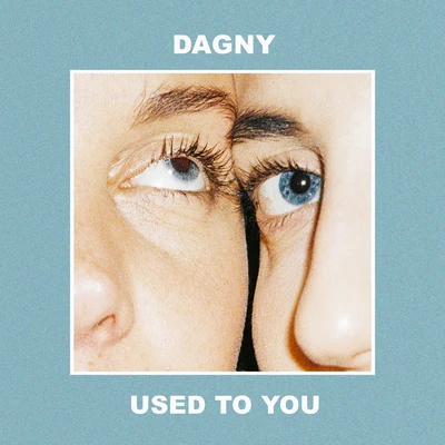 Dagny/JUNGUsed To You