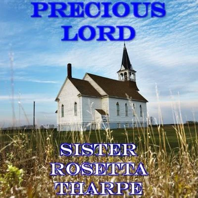 Sister Rosetta TharpePrecious Lord