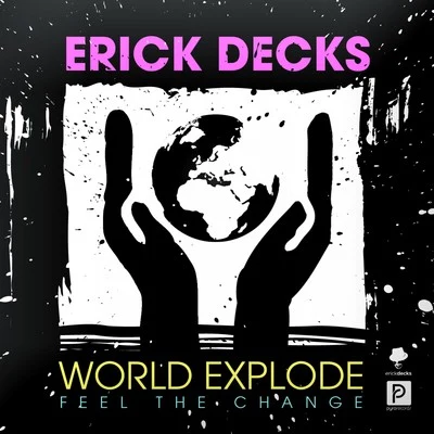 Erick DecksWorld Explode (Feel the Change)