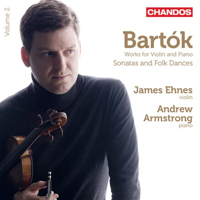 James Ehnes/Melbourne Symphony Orchestra/Daniel Müller-Schott/Herbert Schuch/Christopher Moore/Sir Andrew DavisBARTOK, B.: Chamber Music for Violin, Vol. 2 (Ehnes, Armstrong) - Violin Sonatas, BB 28, 124Hungarian Folksongs