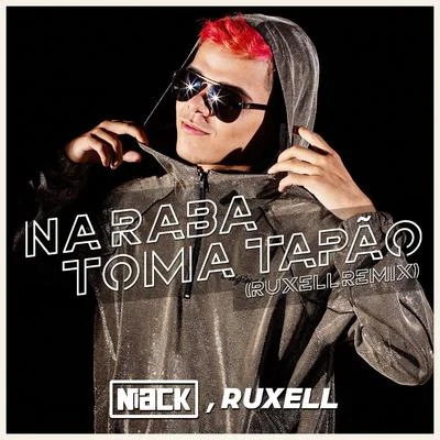 RuxellNa Raba Toma Tapão (Ruxell Remix)