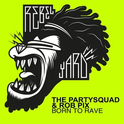 The PartysquadBorn To Rave