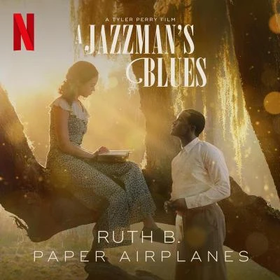 Ruth B.AnsonPaper Airplanes (from the Netflix Film A Jazzmans Blues)