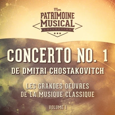 David Oistrakh/Lev Oborin/USSR State Symphony Orchestra/Igor Oistrakh/Sviatoslav Knushevitsky/Kirill Kondrashin/Moscow Radio Symphony Orchestra/Alexander OrlovLes grandes œuvres de la musique classique : « concerto no. 1 » de dmitri chostakovitch