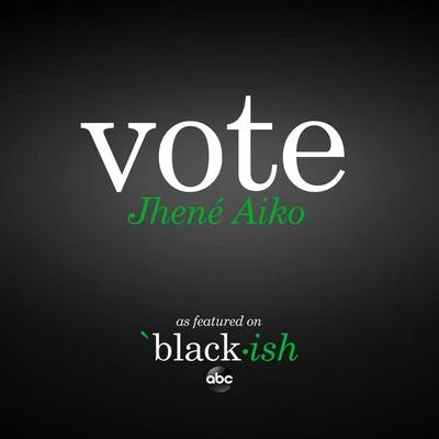 Jhene AikoRae SremmurdVote (as featured on ABC’s black-ish)