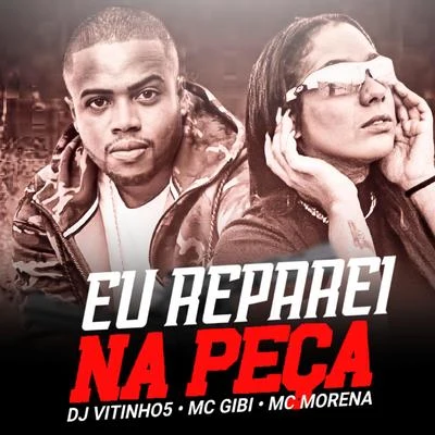 MC RD/DJ VITINHO5Eu Reparei na Peça Que Ele Tava, Bandido da Quebrada Brega Funk (feat. Mc Gibi & Mc Morena)