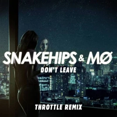 MØDont Leave (Throttle Remix)