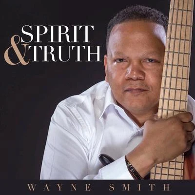 Wayne SmithSpirit & Truth