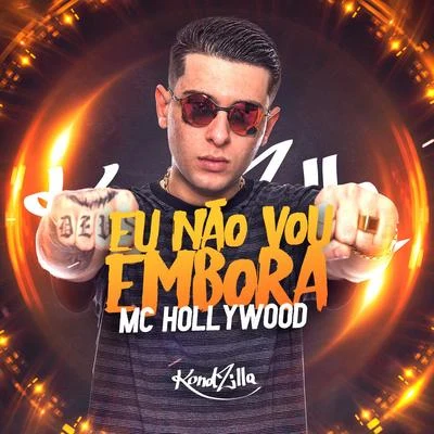 MC Hollywood/MC KevinhoEu Não Vou Embora