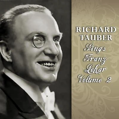 Franz LeharRichard Tauber Sings Franz Lehar, Vol. 2