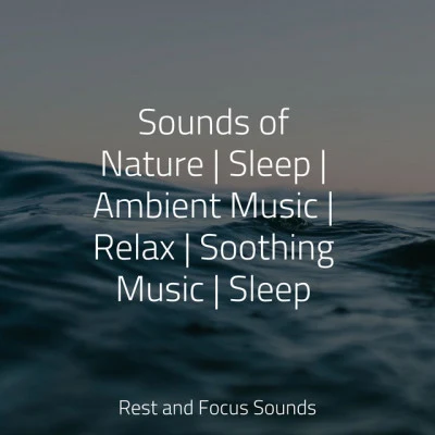 Relaxing Sleep SoundSounds of Nature | Sleep | Ambient Music | Relax | Soothing Music | Sleep