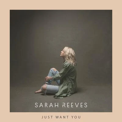 Sarah ReevesJust Want You