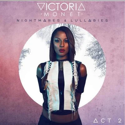 Victoria MonetLucky DayeNightmares & Lullabies Act 2