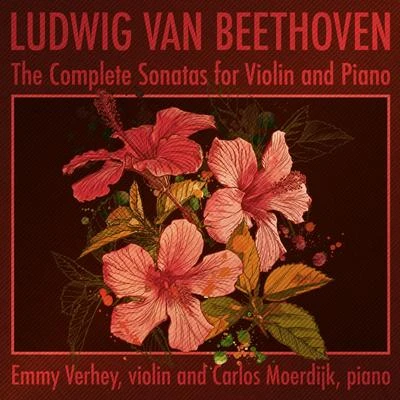 Emmy VerheyLudwig van Beethoven - The Complete Sonatas for Violin and Piano