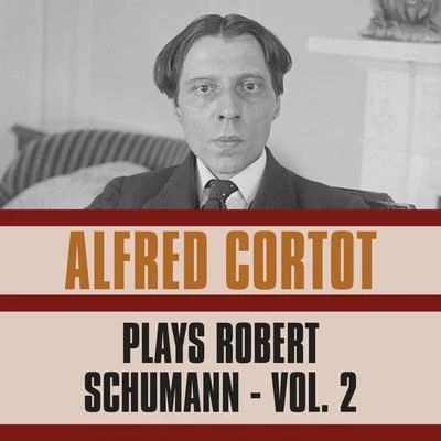 Alfred Cortot/Pablo Casals/Jacques ThibaudPlays Robert Schumann, Vol. 2