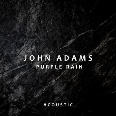 John AdamsPurple Rain (Acoustic)