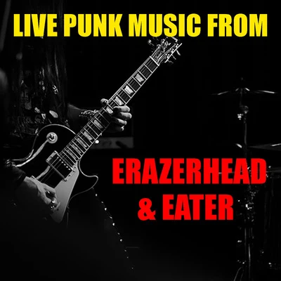 Eater/GehenaLive Punk Music From Erazerhead & Eater