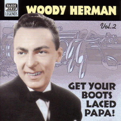 Woody HermanHerman, Woody: Get Your Boots Laced Papa! (1938-1943)