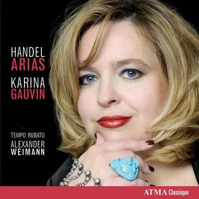 Christina Gansch/musicAeterna/Karina Gauvin/Teodor Currentzis/Guido Loconsolo/Kenneth TarverVocal Recital: Gauvin, Karina - HANDEL, G.F. (Arias)