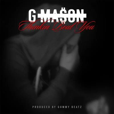 G-MasonThinkin Bout You