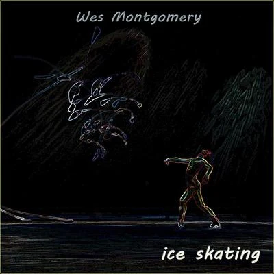 Wes Montgomery/Cannonball AdderleyIce Skating