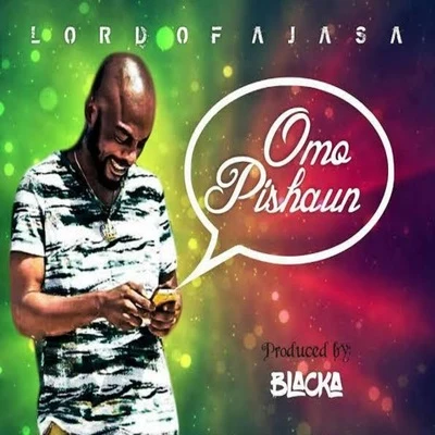 Lord Of Ajasa/Oladips/ReminisceOmo Pishaun